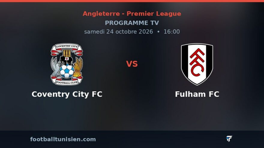 Coventry City FC - Fulham FC : sur quelle chaîne voir le match ?