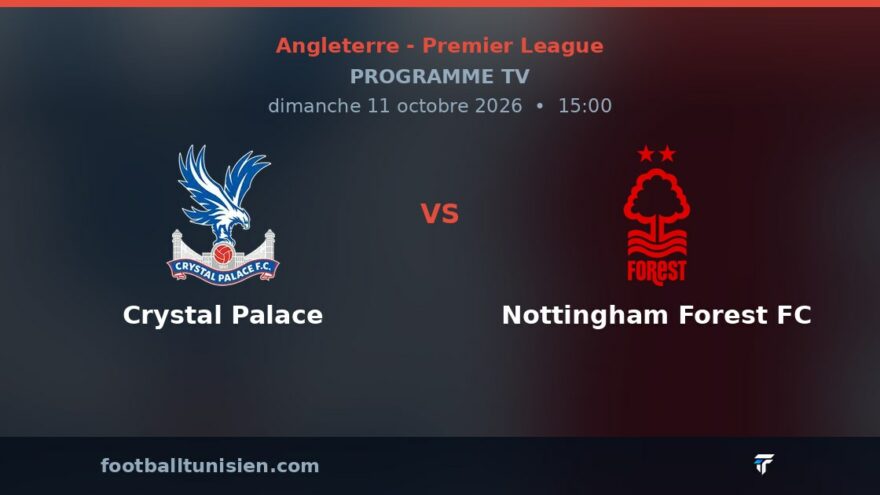 Crystal Palace - Nottingham Forest FC : sur quelle chaîne voir le match ?