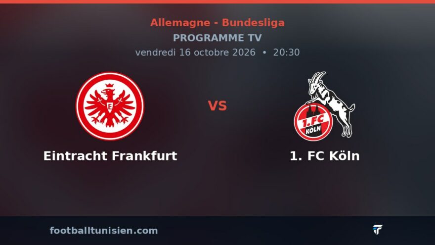 Eintracht Frankfurt - 1. FC Köln : sur quelle chaîne voir le match ?
