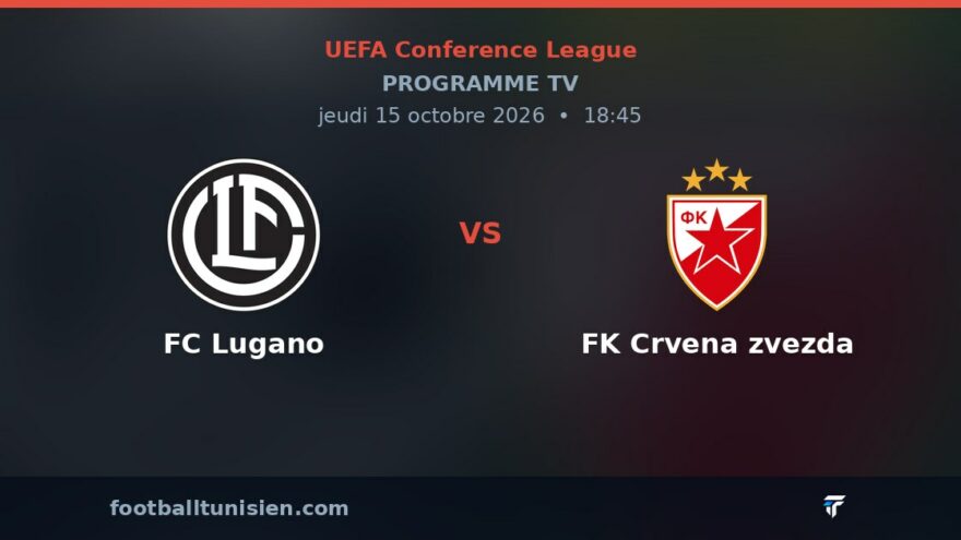 FC Lugano - FK Crvena zvezda : sur quelle chaîne voir le match ?
