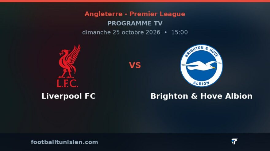 Liverpool FC - Brighton & Hove Albion : sur quelle chaîne voir le match ?