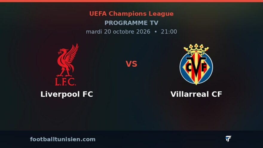 Liverpool FC - Villarreal CF : sur quelle chaîne voir le match ?
