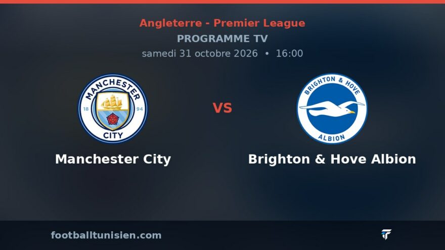 Manchester City - Brighton & Hove Albion : sur quelle chaîne voir le match ?