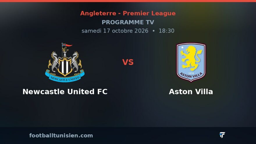 Newcastle United FC - Aston Villa : sur quelle chaîne voir le match ?