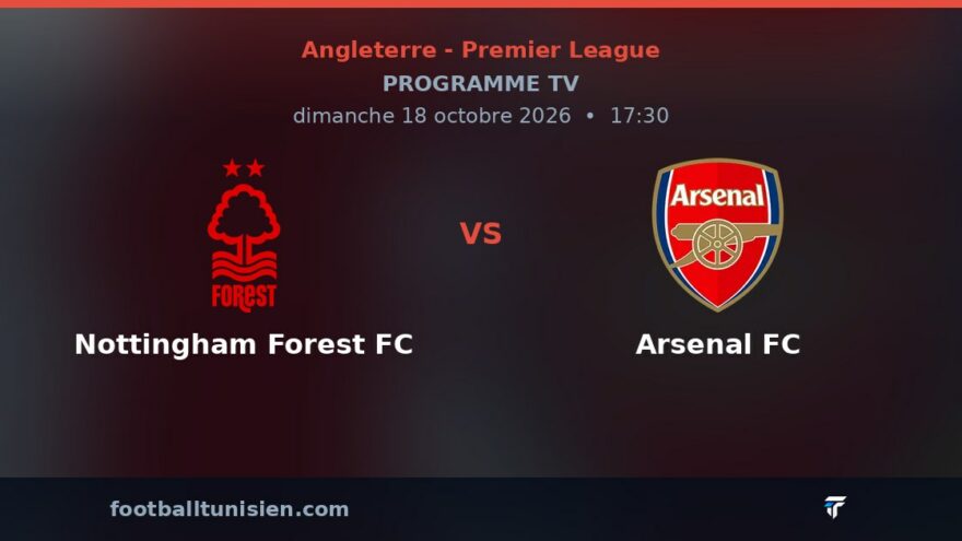 Nottingham Forest FC - Arsenal FC : sur quelle chaîne voir le match ?