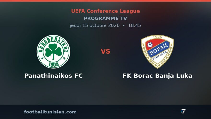 Panathinaikos FC - FK Borac Banja Luka : sur quelle chaîne voir le match ?