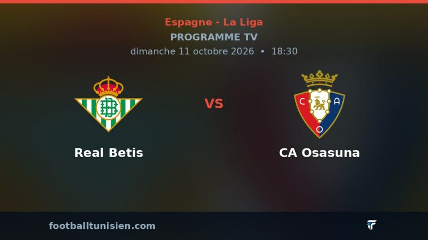 Real Betis - CA Osasuna : sur quelle chaîne voir le match ?