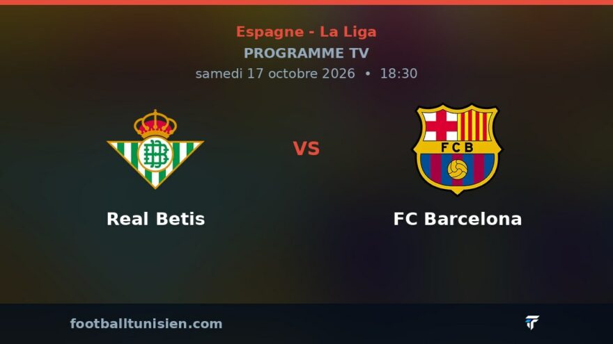 Real Betis - FC Barcelona : sur quelle chaîne voir le match ?
