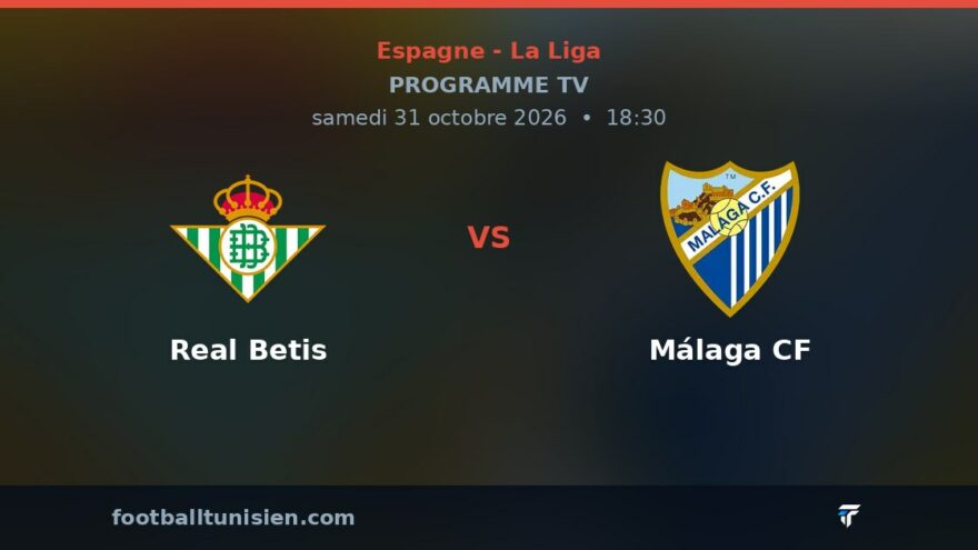 Real Betis - Málaga CF : sur quelle chaîne voir le match ?