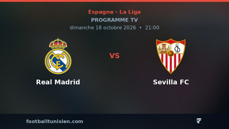 Real Madrid - Sevilla FC : sur quelle chaîne voir le match ?