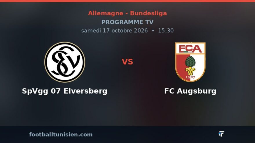 SpVgg 07 Elversberg - FC Augsburg : sur quelle chaîne voir le match ?