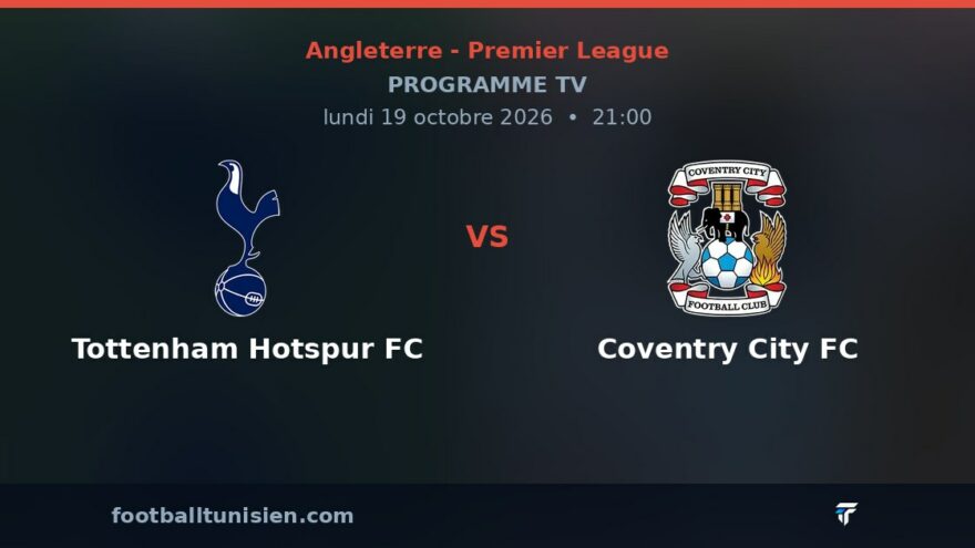 Tottenham Hotspur FC - Coventry City FC : sur quelle chaîne voir le match ?