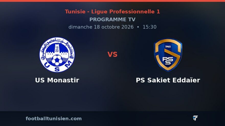 US Monastir - PS Sakiet Eddaïer : sur quelle chaîne voir le match ?