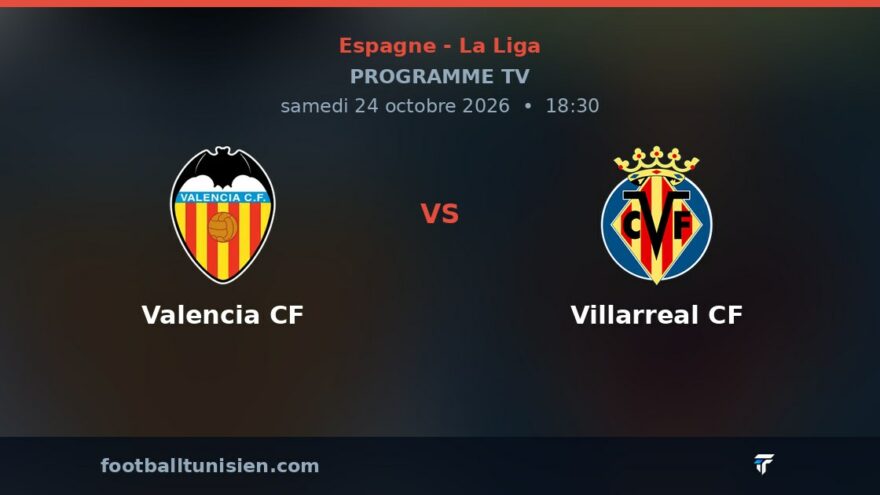 Valencia CF - Villarreal CF : sur quelle chaîne suivre le match ?