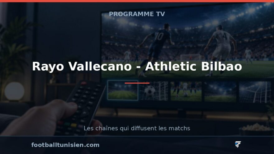 Rayo Vallecano - Athletic Bilbao : sur quelle chaîne voir le match ?