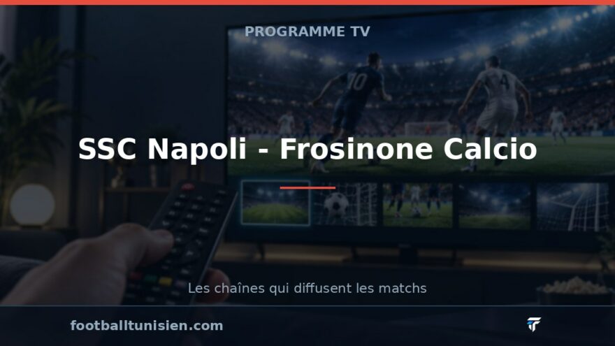 SSC Napoli - Frosinone Calcio : sur quelle chaîne suivre le match ?